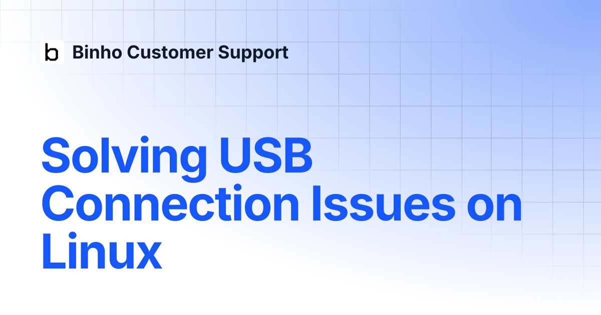 Solving usb connection issues on linux binho customer support